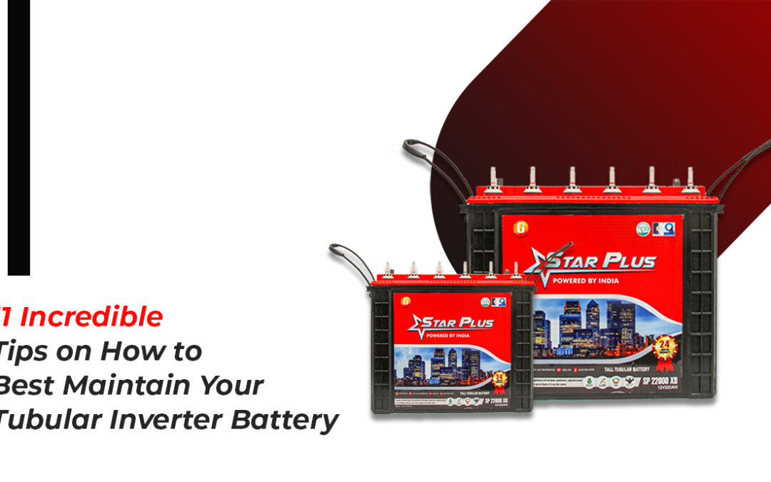 11 Incredible Tips on How to Best Maintain Your Tubular Inverter Battery