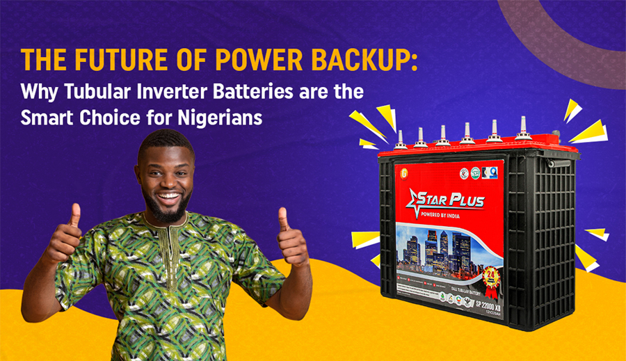 Why Tubular Inverter Batteries are the Smart Choice for Nigerians