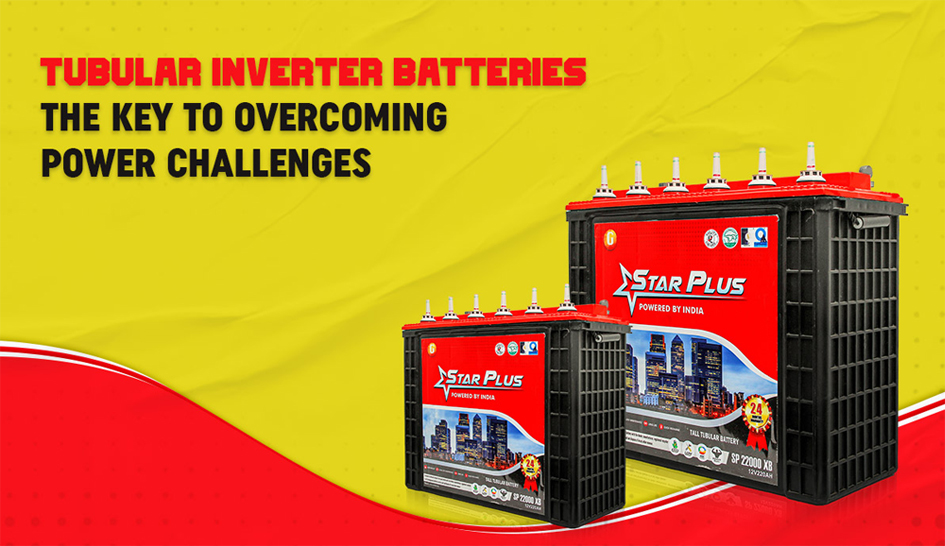 Tubular Inverter Batteries: The Key to Overcoming Power Challenges