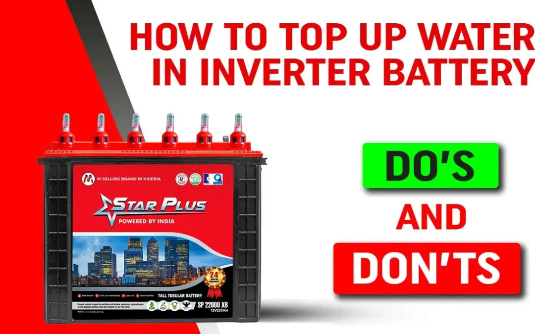 How to Top Up Water in Inverter Battery: Dos and Don’ts