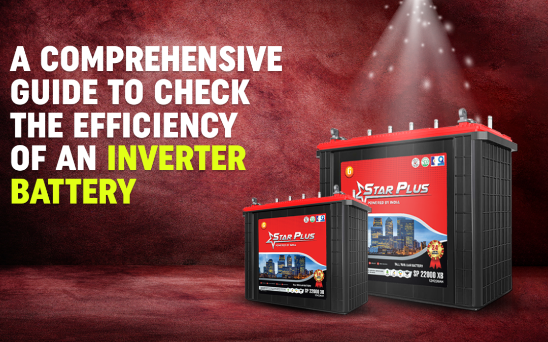 A Comprehensive Guide to Check the Efficiency of an Inverter Battery