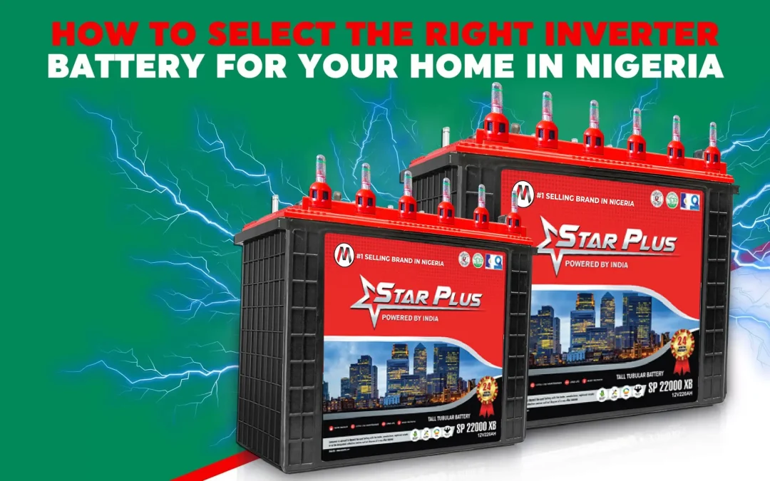 How to Select the Right Inverter Battery for Your Home in Nigeria