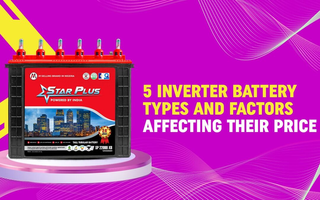 5 Inverter Battery Types and Factors Affecting Their Price