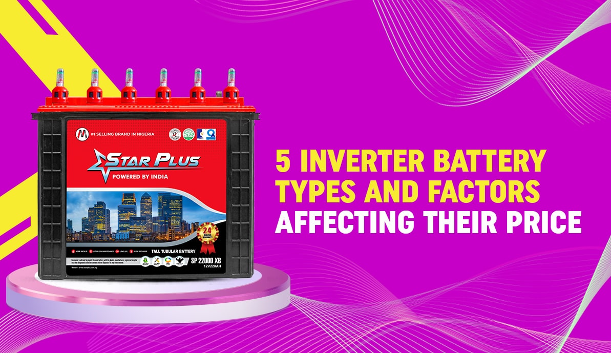 5 Inverter Battery Types and Factors Affecting Their Price