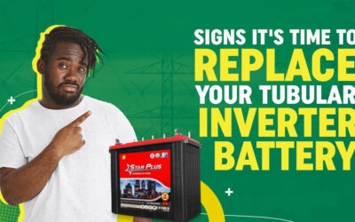 Signs it’s Time to Replace Your Tubular Inverter Battery