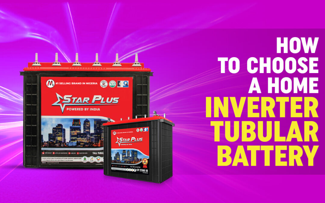 How to Choose A Home Inverter Tubular Battery