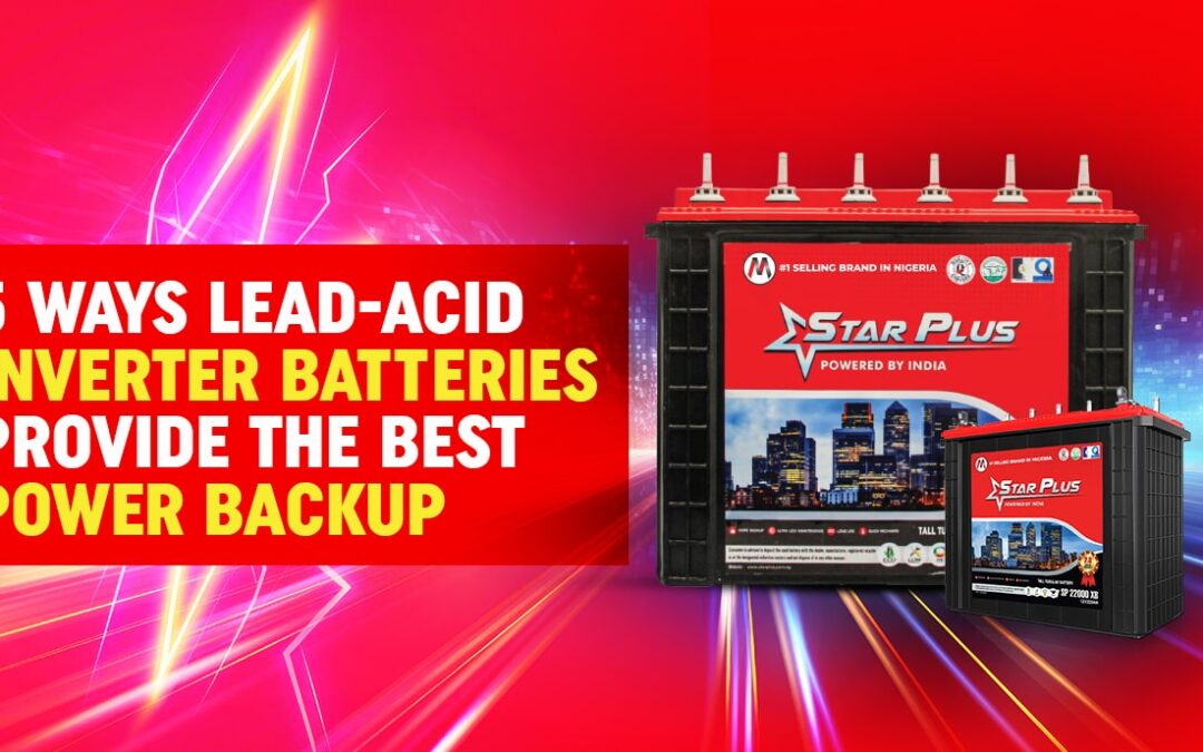 5 Ways Lead Acid Inverter Batteries Provide The Best Power Backup