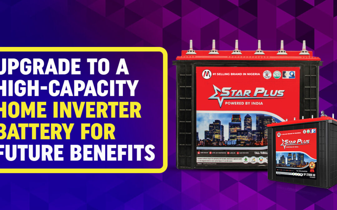 Upgrade To A High-Capacity Home Inverter Battery For Future Benefits