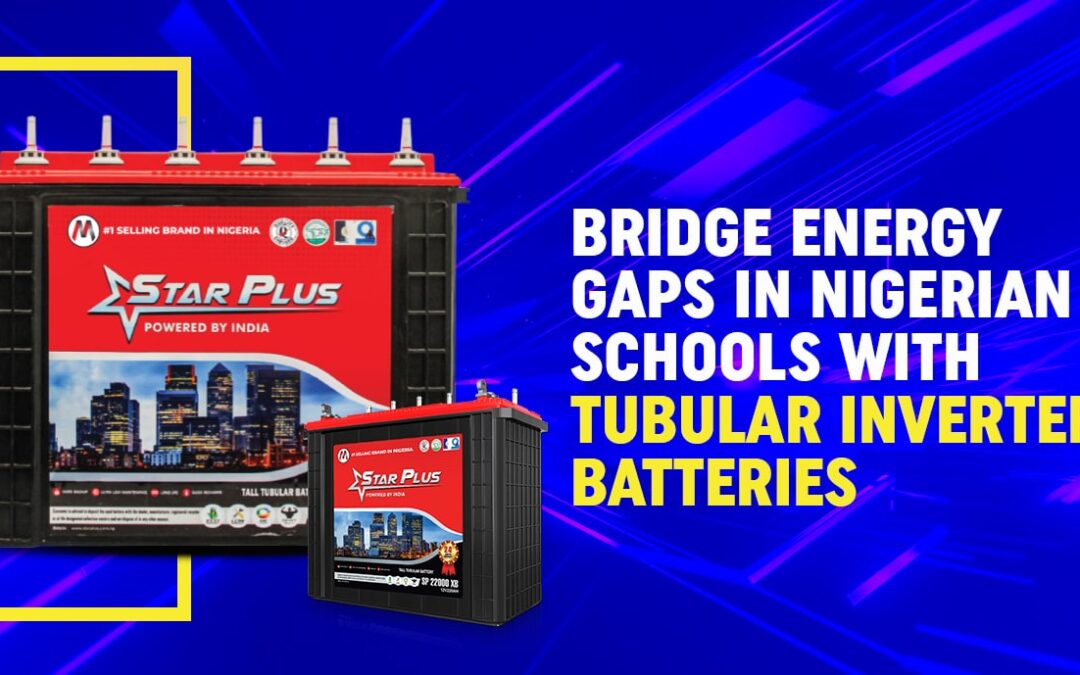 Bridge Energy Gaps in Nigerian Schools with Tubular Inverter Batteries