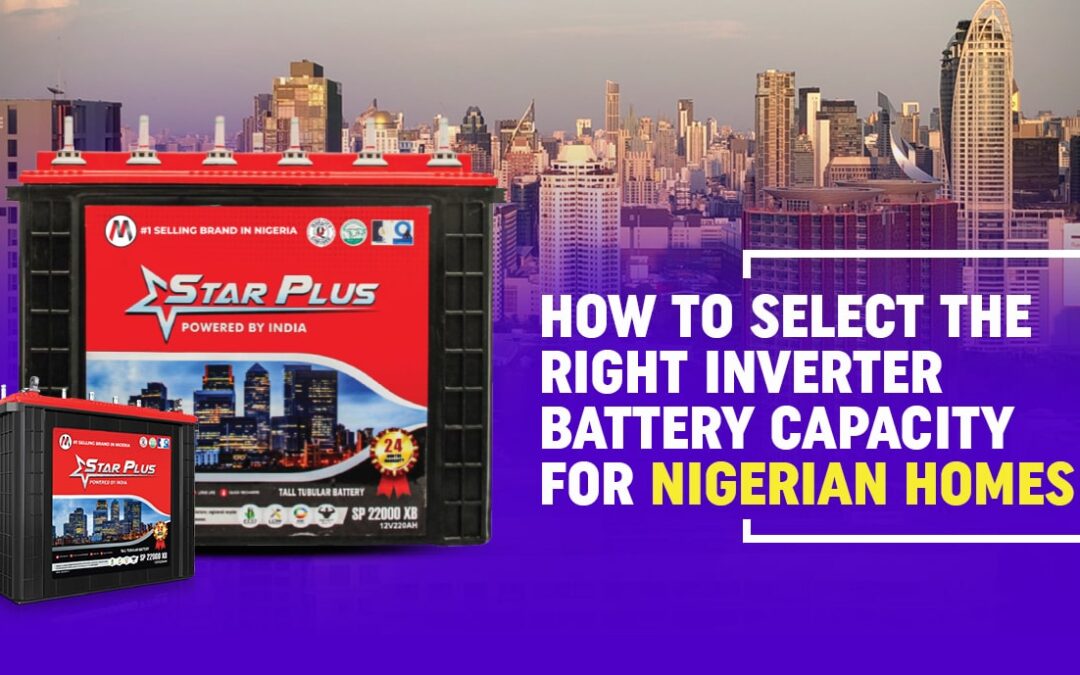 How To Select the Right Inverter Battery Capacity For Nigerian Homes