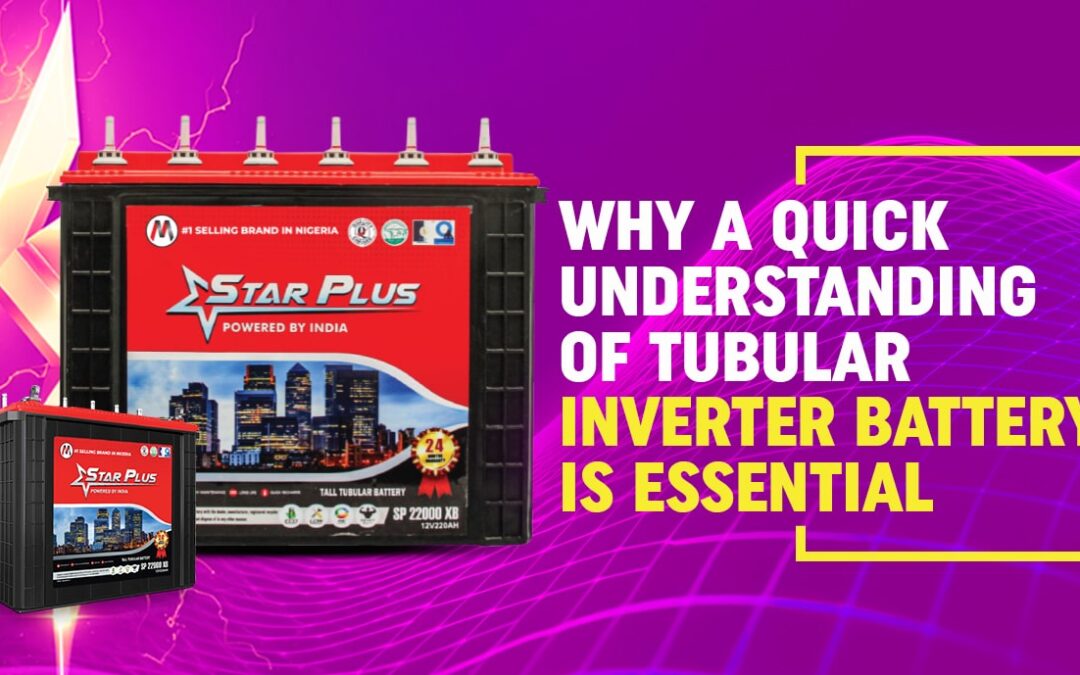 Why a Quick Understanding of Tubular Inverter Battery Is Essential