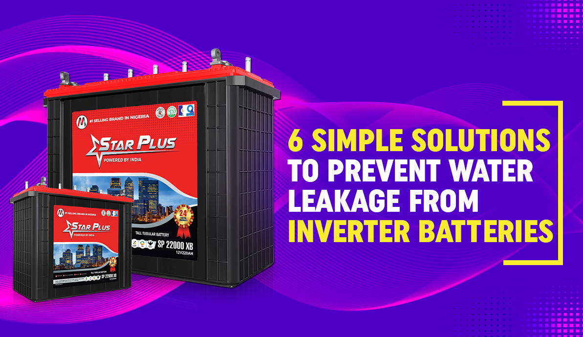 6 Simple Solutions To Prevent Water Leakage from Inverter Batteries