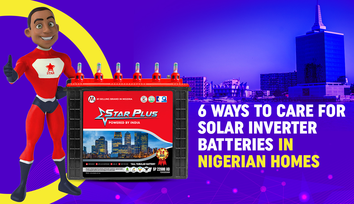 6 Ways to Care for Solar Inverter Batteries in Nigerian Homes