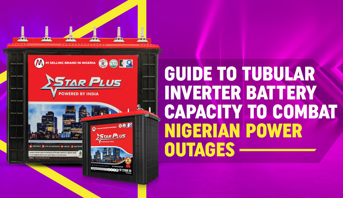 Guide To Tubular Inverter Battery Capacity to Combat Nigerian Power Outages