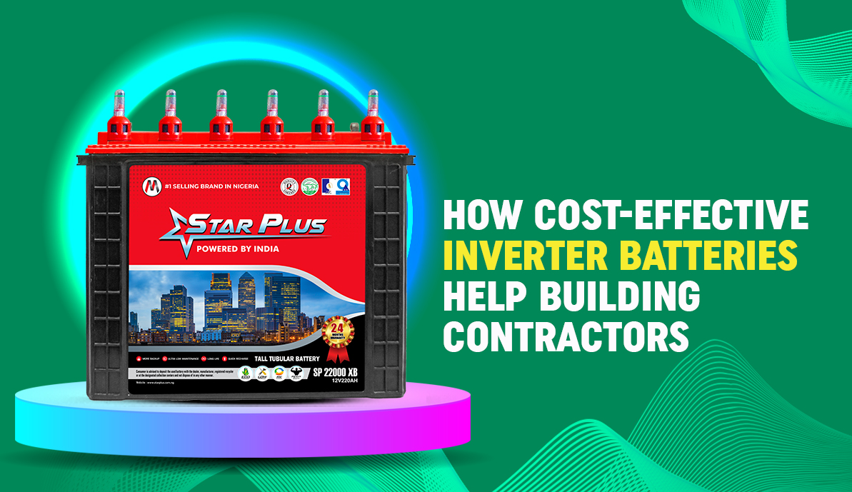 How Cost-Effective Inverter Batteries Help Building Contractors