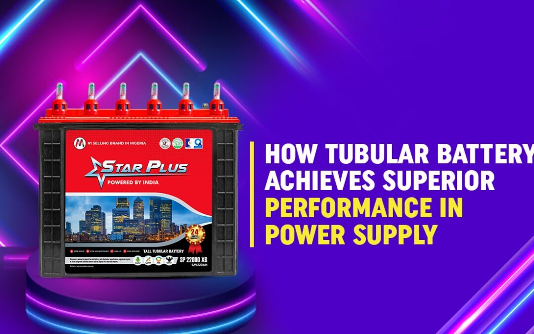 How Tubular Battery Achieves Superior Performance in Power Supply