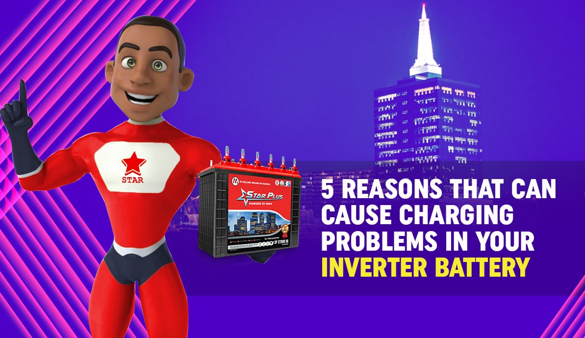 5 Reasons That Can Cause Charging Problems in Your Inverter Battery