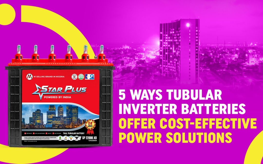 5 Ways Tubular Inverter Batteries Offer Cost-Effective Power Solutions