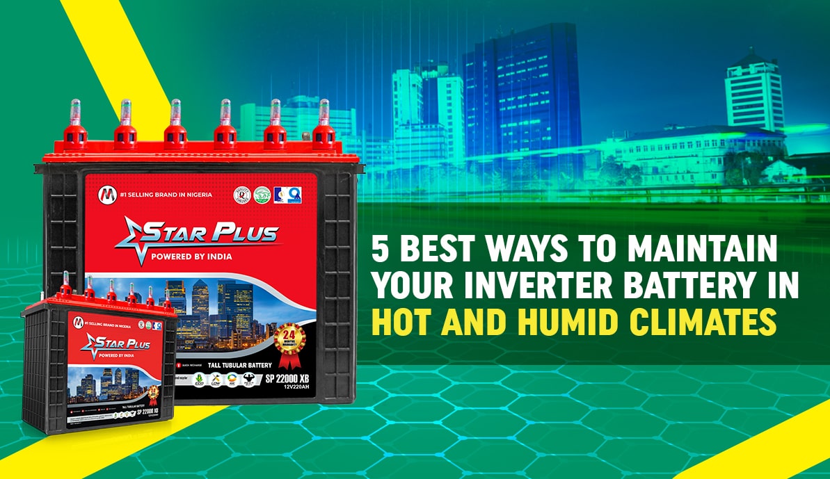 5 Best Ways to Maintain Your Inverter Battery in Hot and Humid Climates