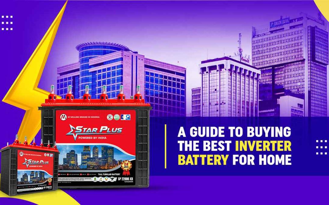 A Guide To Buying the Best Inverter Battery for Home