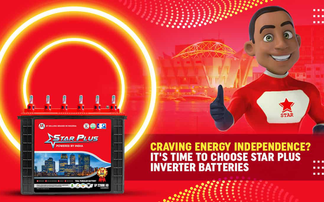 Craving Energy Independence? It’s Time to Choose Star Plus Inverter Batteries