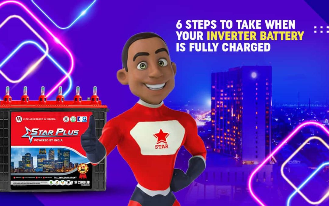 6 Steps to Take When Your Inverter Battery is Fully Charged