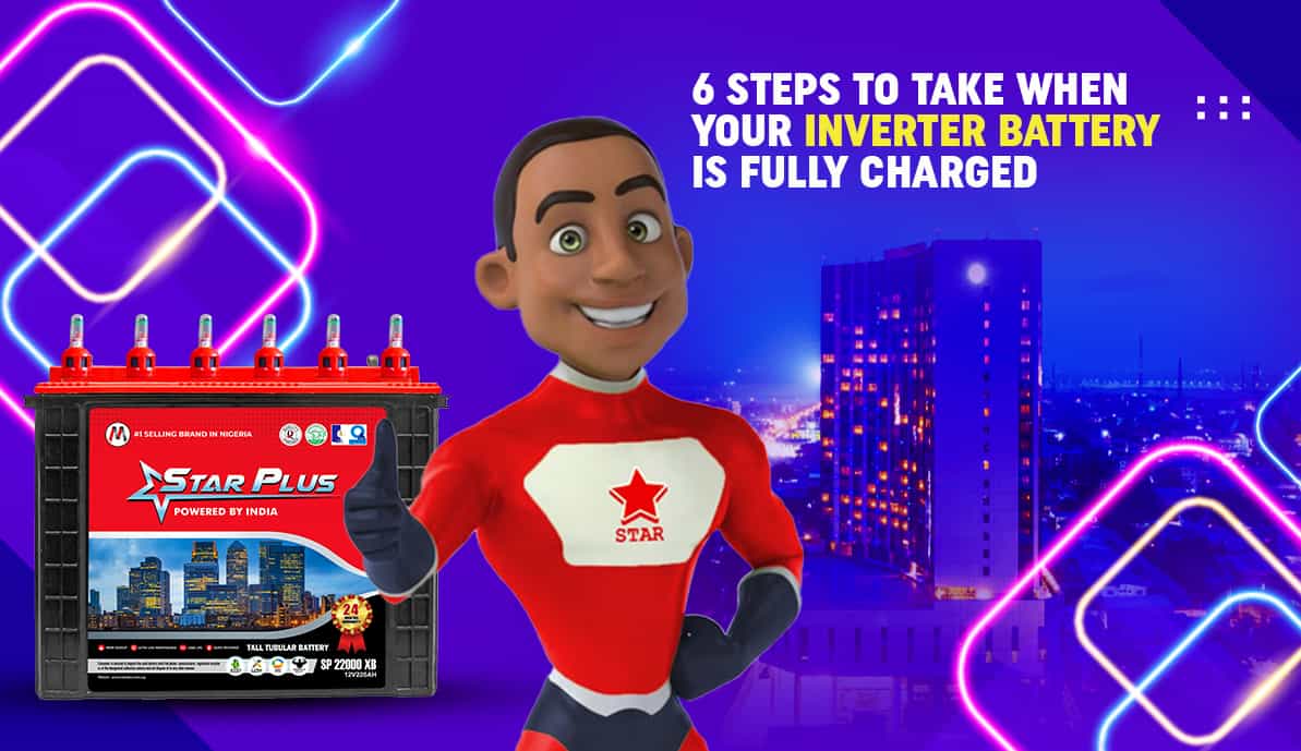6 Steps to Take When Your Inverter Battery is Fully Charged