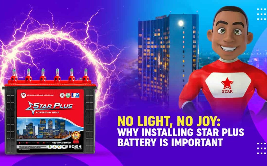 No Light, No Joy: Why Installing Star Plus Battery is Important