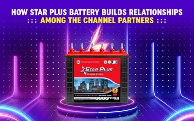 How Star Plus Battery Builds Relationships Among the Channel Partners