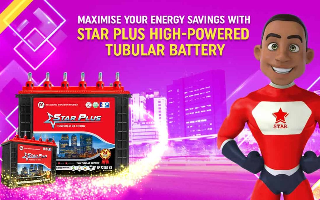 Maximise Your Energy Savings with Star Plus High-Powered Tubular Battery