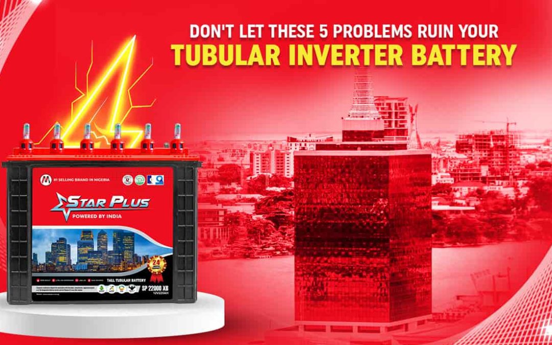 Don’t Let These 5 Problems Ruin Your Tubular Inverter Battery
