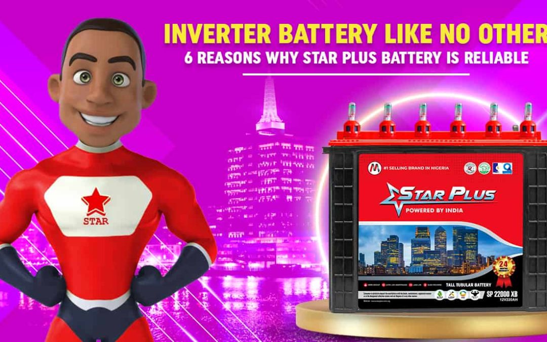 Inverter Battery Like No Other: 6 Reasons Why Star Plus Battery Is Reliable