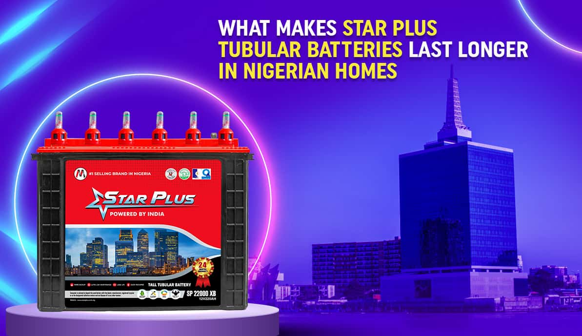 What Makes StarPlus Tubular Batteries Last Longer in Nigeria