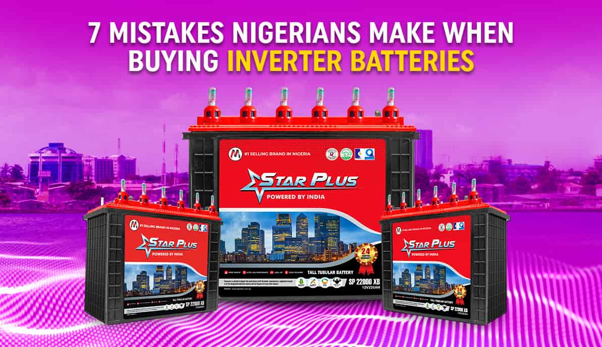 7 Mistakes Nigerians Make When Buying Inverter Batteries