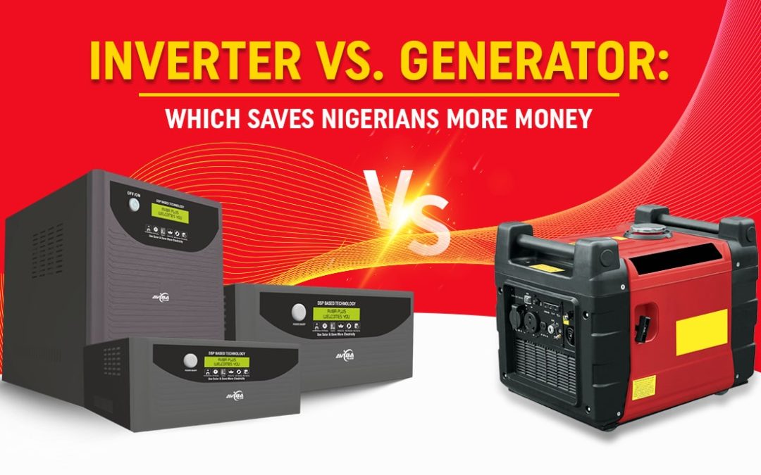 Inverter vs. Generator: Which Saves Nigerians More Money?