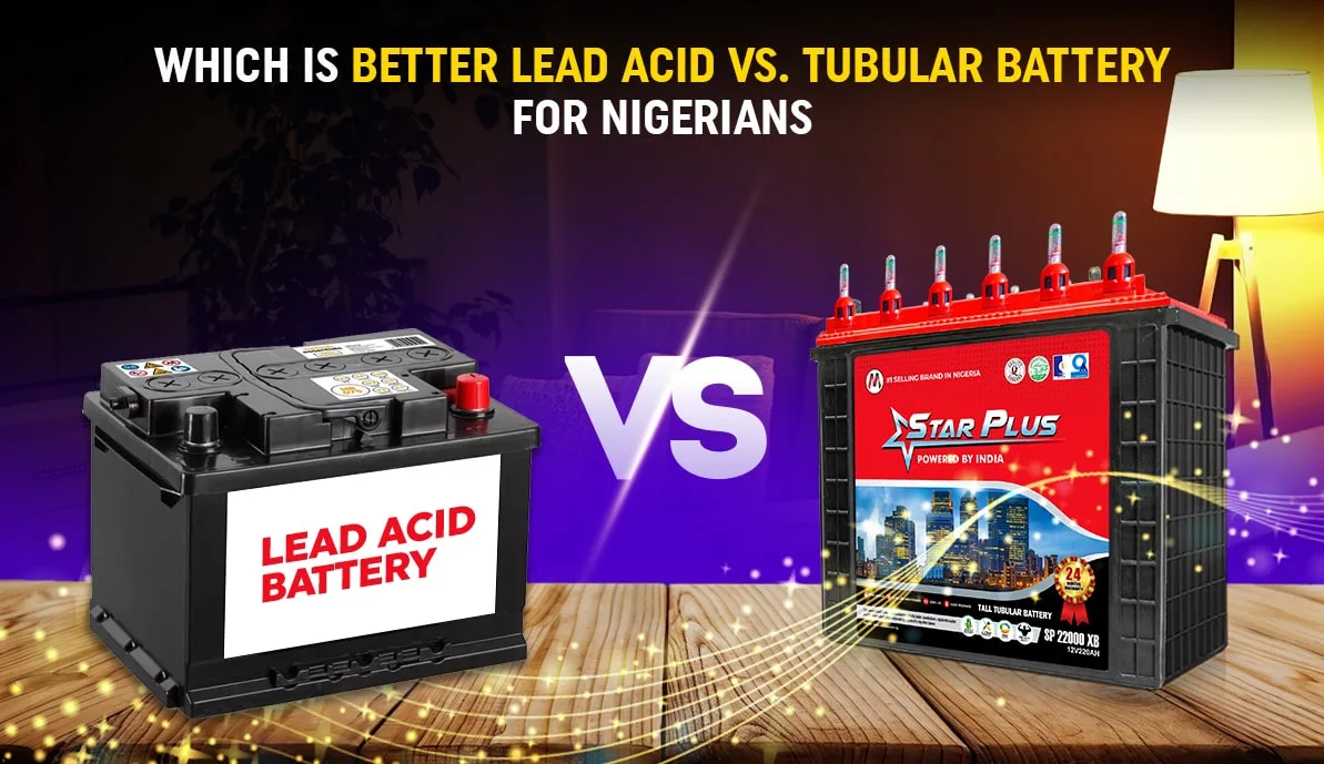 Lead Acid vs. Tubular Battery for Nigerians