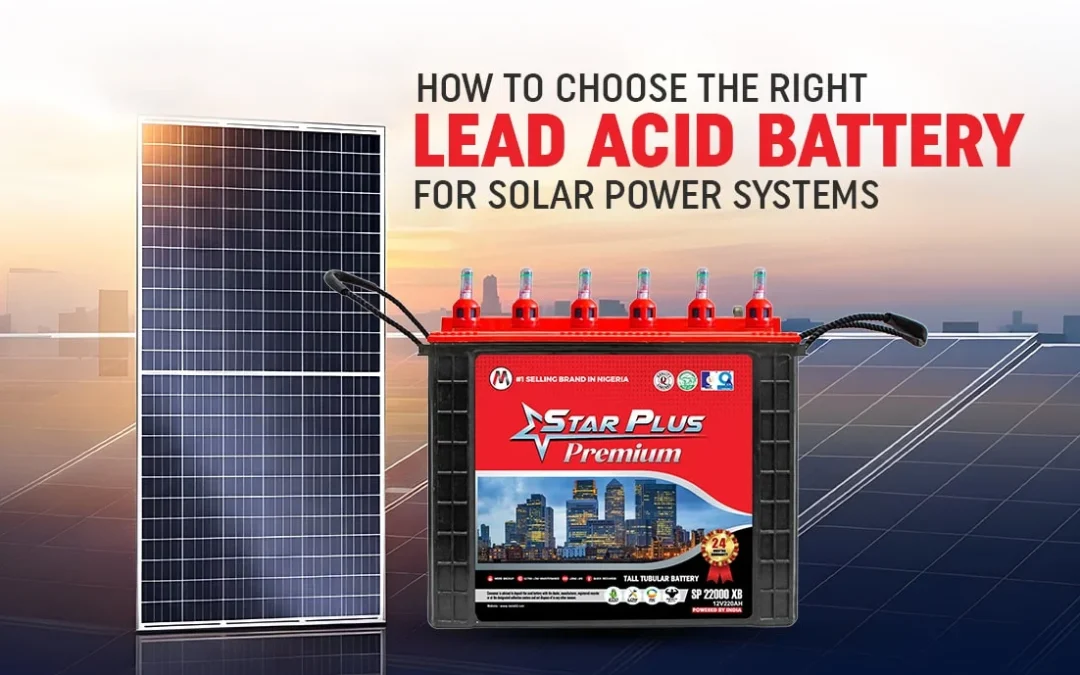 How to choose the right lead-acid battery for solar power systems?