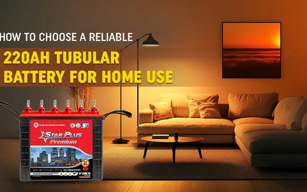 How to choose a reliable 220ah tubular battery for home use?
