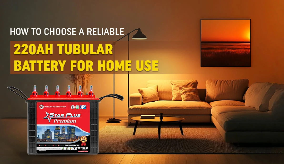 How to choose a reliable 220ah tubular battery for home use?