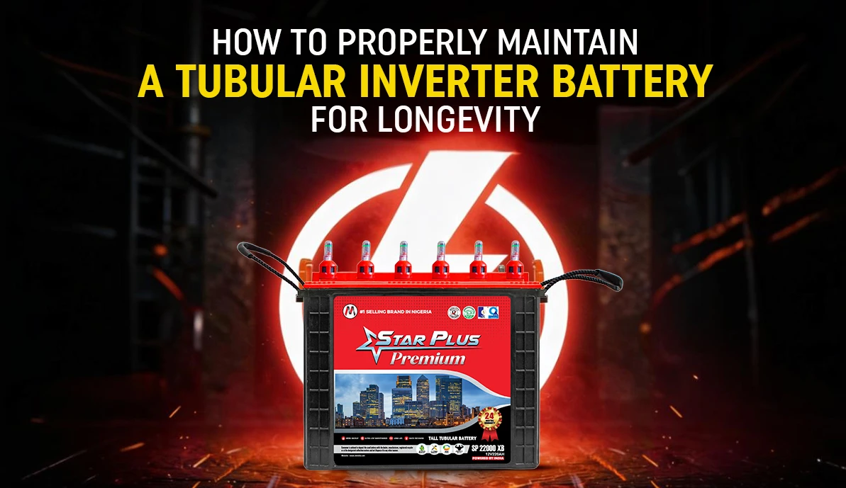 How to Properly Maintain a Tubular Inverter Battery for Longevity?