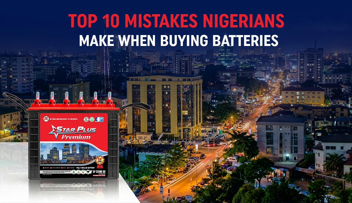 Top 10 Mistakes Nigerians Make When Buying Batteries