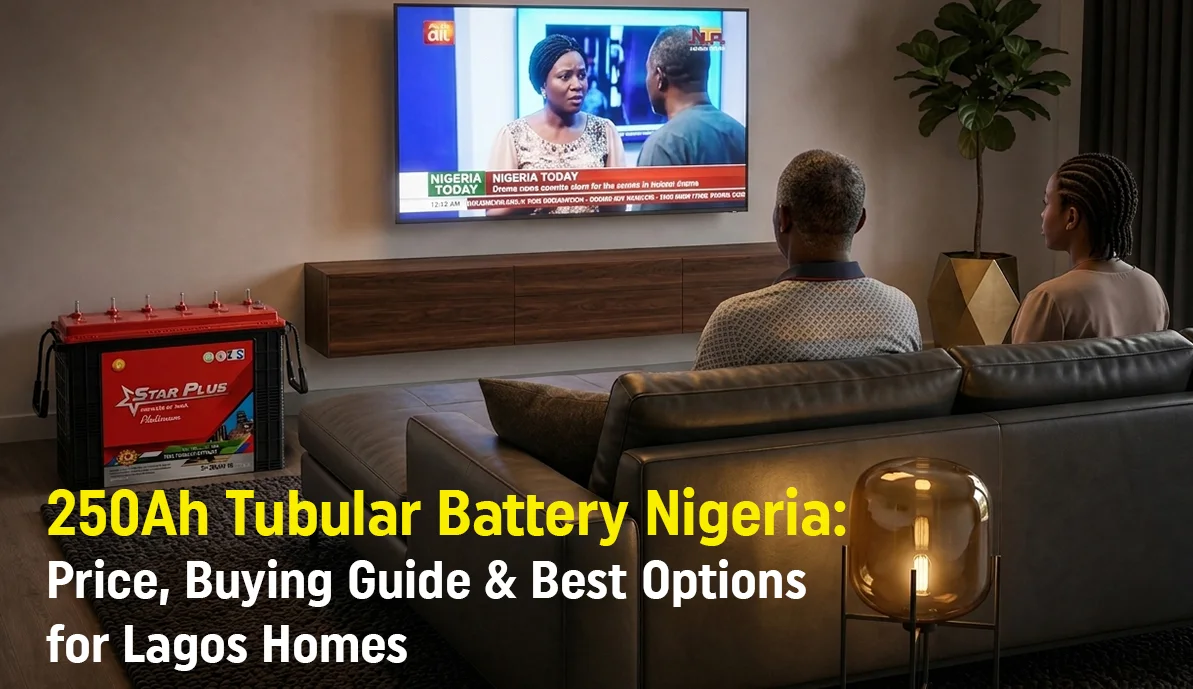 250Ah Tubular Battery Nigeria: Price, Buying Guide & Best Options for Lagos Homes