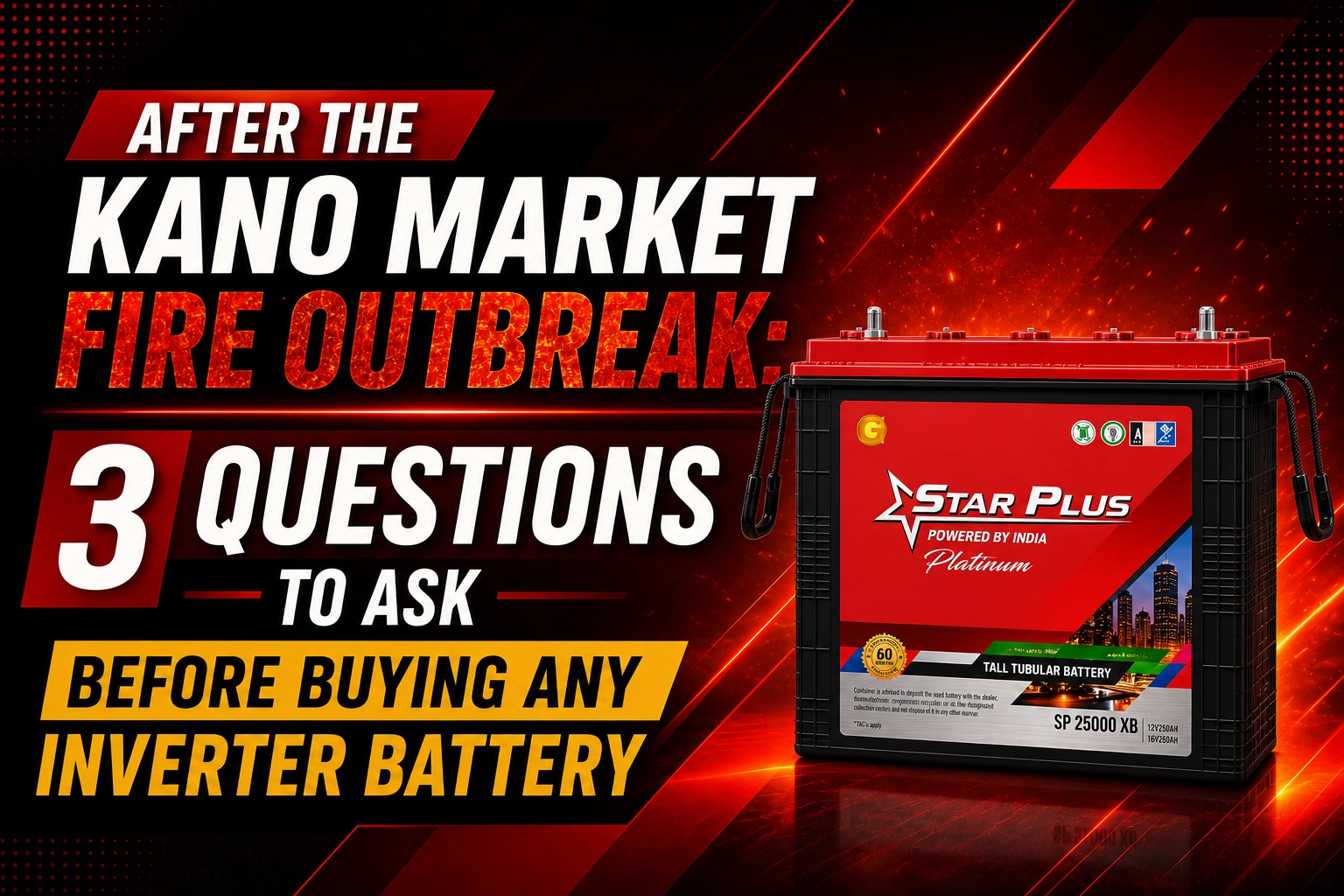 After the Kano Market Fire outbreak: 3 Questions to Ask Before Buying Any Inverter Battery