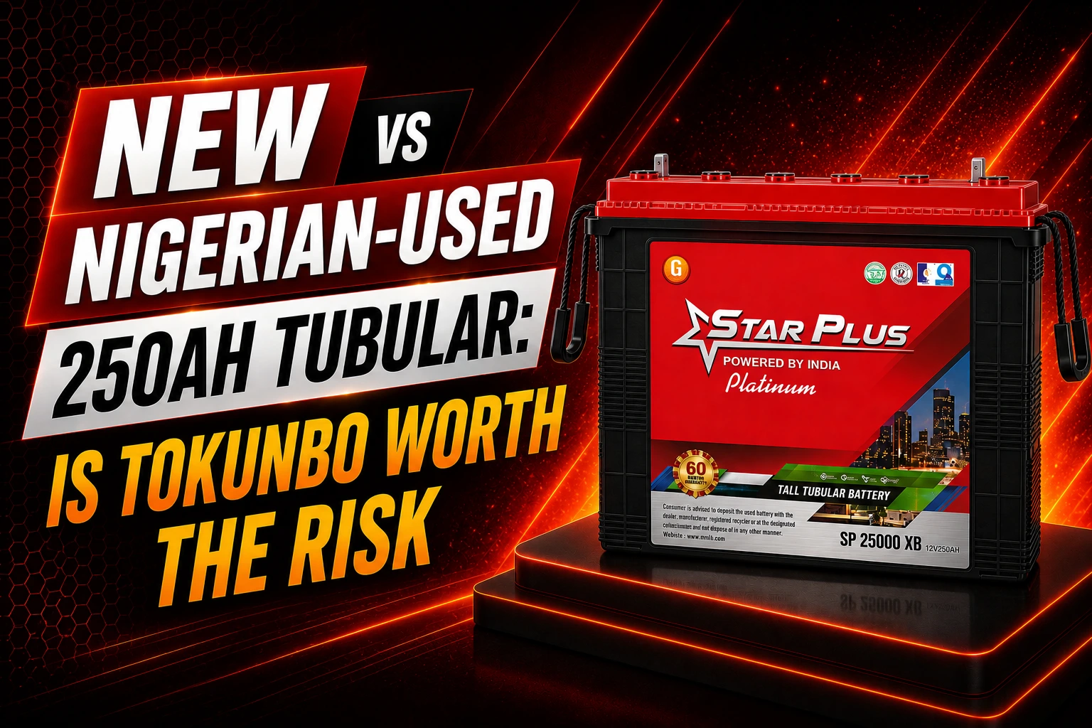 New vs Nigerian-Used 250Ah Tubular: Is Tokunbo Worth the Risk?